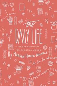 The Daily Life: A 365 Day Devotional: For Christian Women