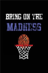 Bring On The Madness