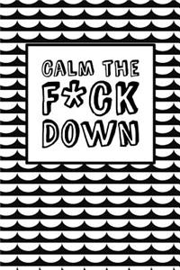 Calm The Fck Down - Calm Wave Design