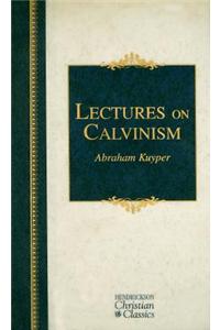 Lectures on Calvinism