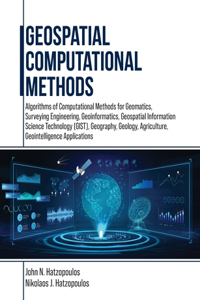 Geospatial Computational Methods: Algorithms of Computational Methods for Geomatics, Surveying Engineering, Geoinformatics, Geospatial Information Science Technology (GIST), Geograph