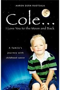 Cole...I love You to the Moon and Back