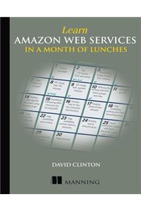 Learn Amazon Web Services in a Month of Lunches