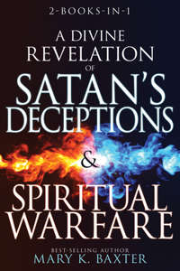 Divine Revelation of Satan's Deceptions & Spiritual Warfare