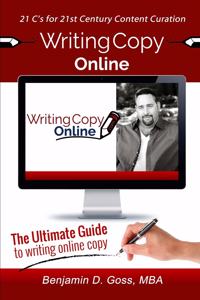 Writing Copy Online: 21 C's of Content Creation & Curation for the 21st Century