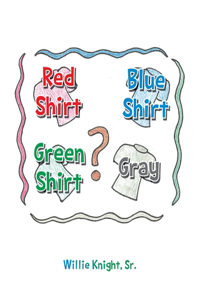 Red Shirt, Blue Shirt, Green Shirt, Grey
