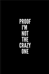 Proof I'm Not the Crazy One