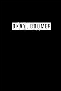 Okay, Boomer - 6 x 9 Inches (Funny Perfect Gag Gift, Organizer, Notes, Goals & To Do Lists)