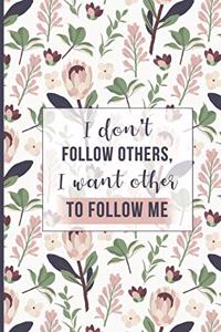 I don't follow others, I want others to follow me