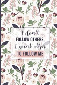 I don't follow others, I want others to follow me