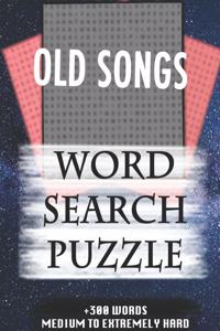 OLD SONGS WORD SEARCH PUZZLE +300 WORDS Medium To Extremely Hard