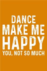 Dance Make Me Happy You, Not So Much