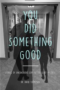 You Did Something Good!