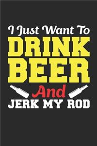 i just want to drink beer and jerk my road