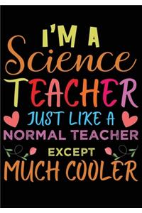 I'M A Science Teacher Just Like A Normal Teacher Except Much Cooler