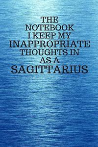 The Notebook I Keep My Inappropriate Thoughts In As A Sagittarius