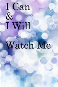 I Can & I will Watch Me