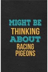 Might Be Thinking About Racing Pigeons A5 Lined Notebook