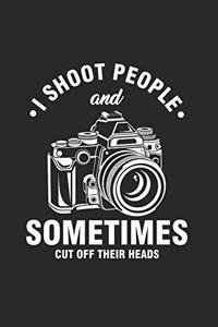 I Shoot People and Sometimes Cut off their Heads