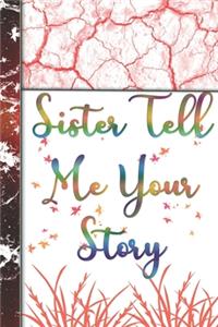 Sister Tell Me Your Story