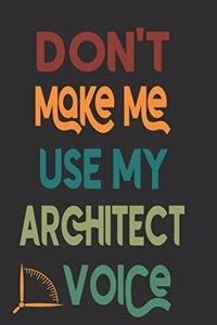 Don't Make Me Use My Architect Voice