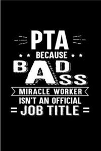 PTA because badass miracle worker Isn't an official job title