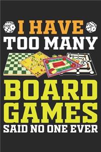 I Have Too Many Board Games Said No One Ever
