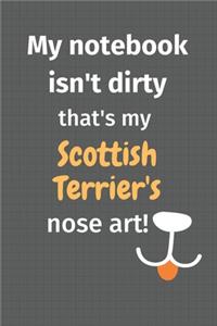 My notebook isn't dirty that's my Scottish Terrier's nose art