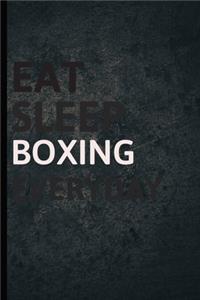Eat Sleep Boxing Everyday