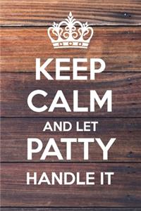 Keep Calm and Let Patty Handle It