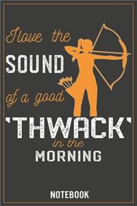 I love the Sound of a good Thwack in the Morgning