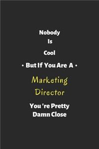 Nobody is cool but if you are a Marketing Director you're pretty damn close
