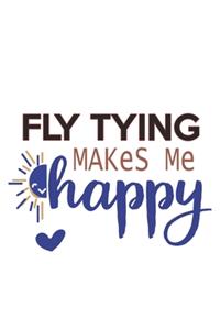 Fly Tying Makes Me Happy Fly Tying Lovers Fly Tying OBSESSION Notebook A beautiful