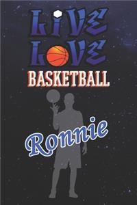 Live Love Basketball Ronnie: The Perfect Notebook For Proud Basketball Fans Or Players - Forever Suitbale Gift For Boys - Diary - College Ruled - Journal: Blank Lined Journals -