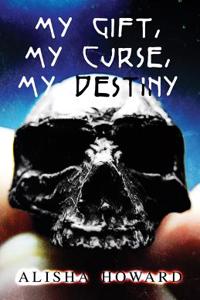 My Gift, My Curse, My Destiny