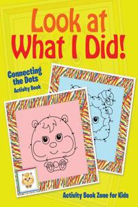 Look at What I Did! Connecting the Dots Activity Book