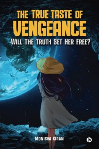 The True Taste of Vengeance: Will The Truth Set Her Free?