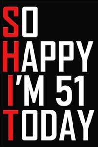 So Happy I'm 51 Today
