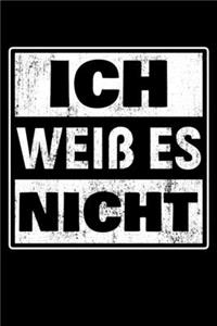 Ich Weiß Es Nicht