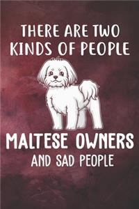 There Are Two Kinds Of People Maltese Owners And Sad People Notebook Journal