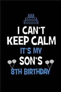 I Can't Keep Calm It's My Son's 8th Birthday