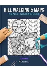 Hill Walking & Maps: AN ADULT COLORING BOOK: Hill Walking & Maps - 2 Coloring Books In 1