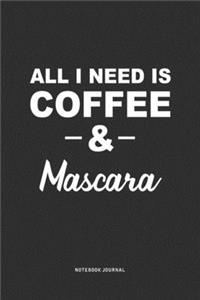 All I Need Is Coffee & Mascara
