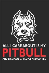 All I Care About is My Pitbull And Like Maybe 3 People And Coffee