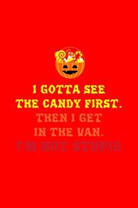 I Gotta See the Candy First. Then I Get in the Van. I'm Not Stupid