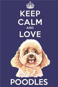 Keep Calm And Love Poodles