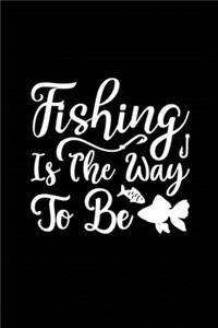 Fishing is the Way to Be