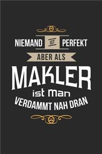 Niemand ist perfekt aber als Makler ist man verdammt nah dran