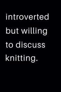 Introverted But Willing To Discuss Knitting