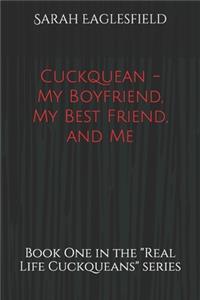 Cuckquean - My Boyfriend, My Best Friend, and Me